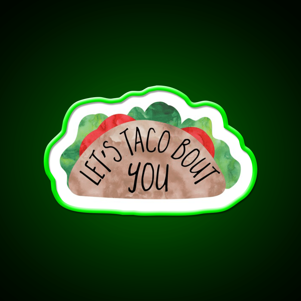 Funny Valentines Day Pun Lets Taco Bout You Taco Led Neon Sign Rgb Color - Shineneon