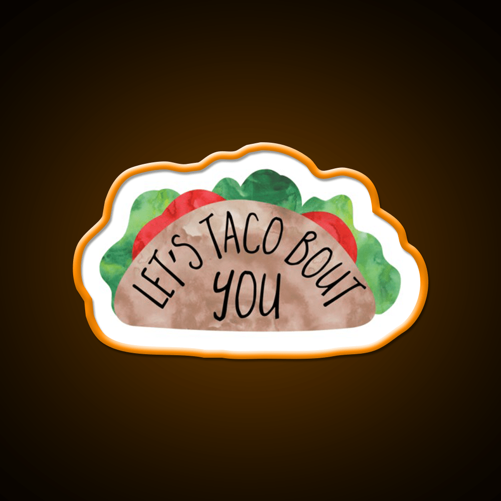 Funny Valentines Day Pun Lets Taco Bout You Taco Led Neon Sign Rgb Color - Shineneon