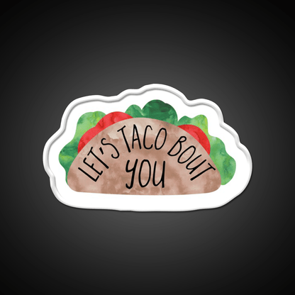 Funny Valentines Day Pun Lets Taco Bout You Taco Led Neon Sign Rgb Color - Shineneon