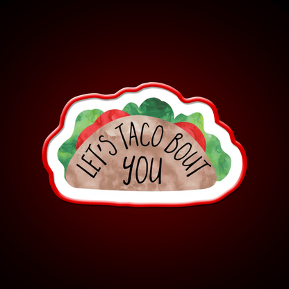 Funny Valentines Day Pun Lets Taco Bout You Taco Led Neon Sign Rgb Color - Shineneon