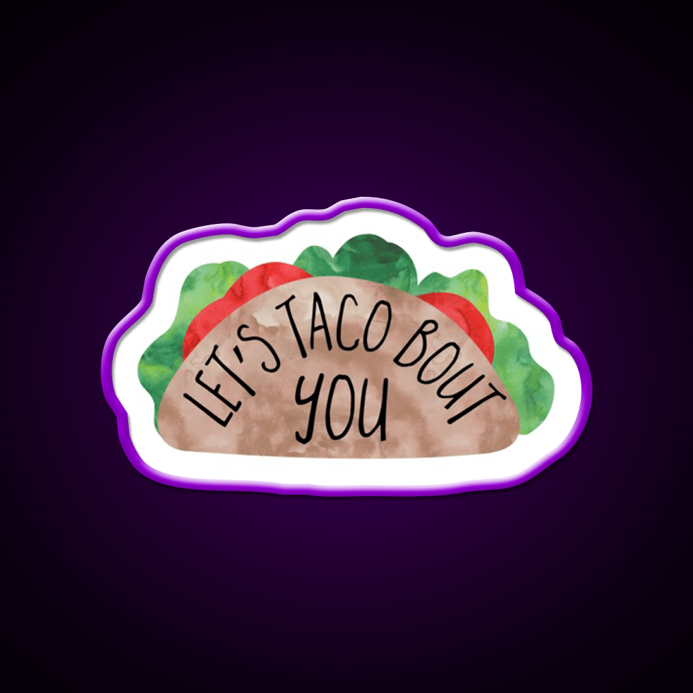 Funny Valentines Day Pun Lets Taco Bout You Taco Led Neon Sign Rgb Color - Shineneon