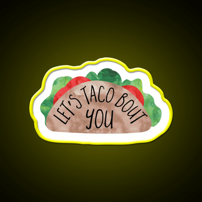Funny Valentines Day Pun Lets Taco Bout You Taco Led Neon Sign Rgb Color - Shineneon