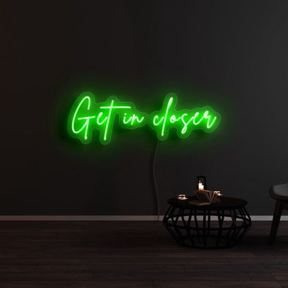 Get In Closer Led Neon Sign - Shineneon