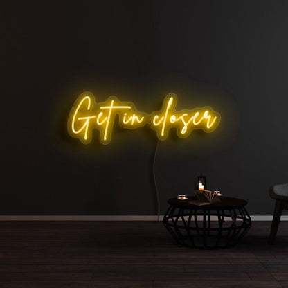 Get In Closer Led Neon Sign - Shineneon