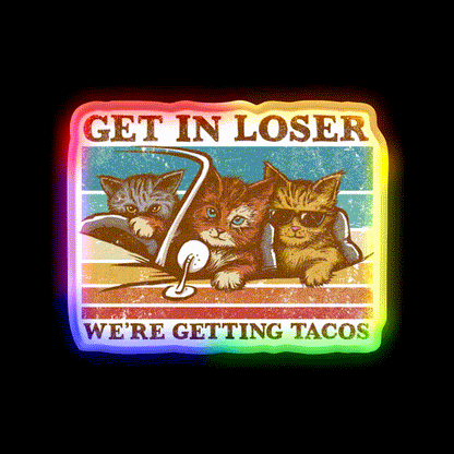 Get In Loser Were Getting Taco Led Neon Sign Food Neon Sign Rgb Color - LED neon sign close-up detail
