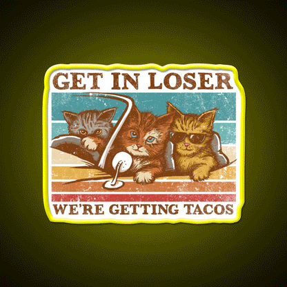 Get In Loser Were Getting Taco Led Neon Sign Food Neon Sign Rgb Color - Custom LED neon sign front view