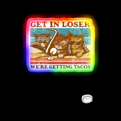 Get In Loser Were Getting Taco Led Neon Sign Kitchen Sign Kitchen Sign Rgb Color - LED neon sign close-up detail