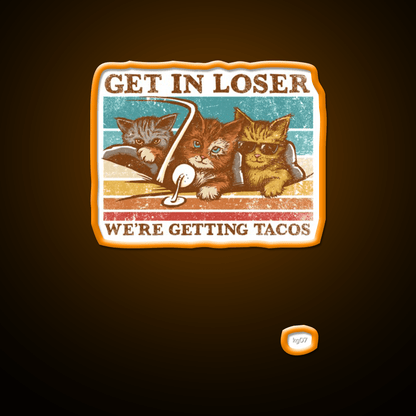 Get In Loser Were Getting Taco Led Neon Sign Kitchen Sign Kitchen Sign Rgb Color - Shineneon