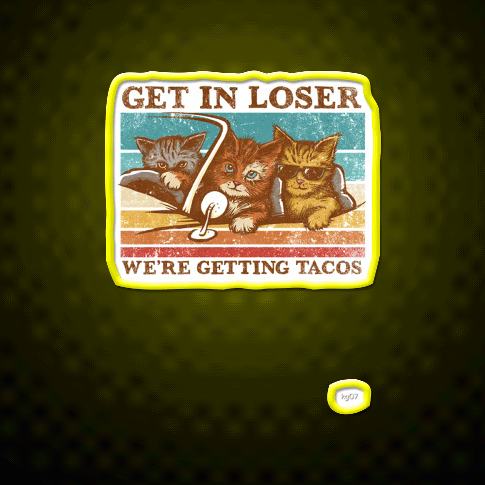 Get In Loser Were Getting Taco Led Neon Sign Kitchen Sign Kitchen Sign Rgb Color - Custom LED neon sign front view