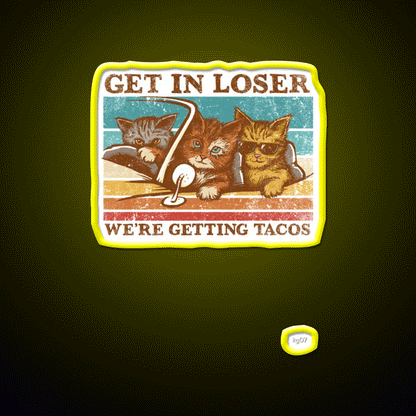Get In Loser Were Getting Taco Led Neon Sign Kitchen Sign Kitchen Sign Rgb Color - Custom LED neon sign front view