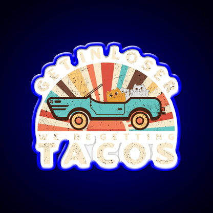 Get In Loser Were Getting Taco Led Neon Sign Kitchen Sign Rgb Color - Shineneon