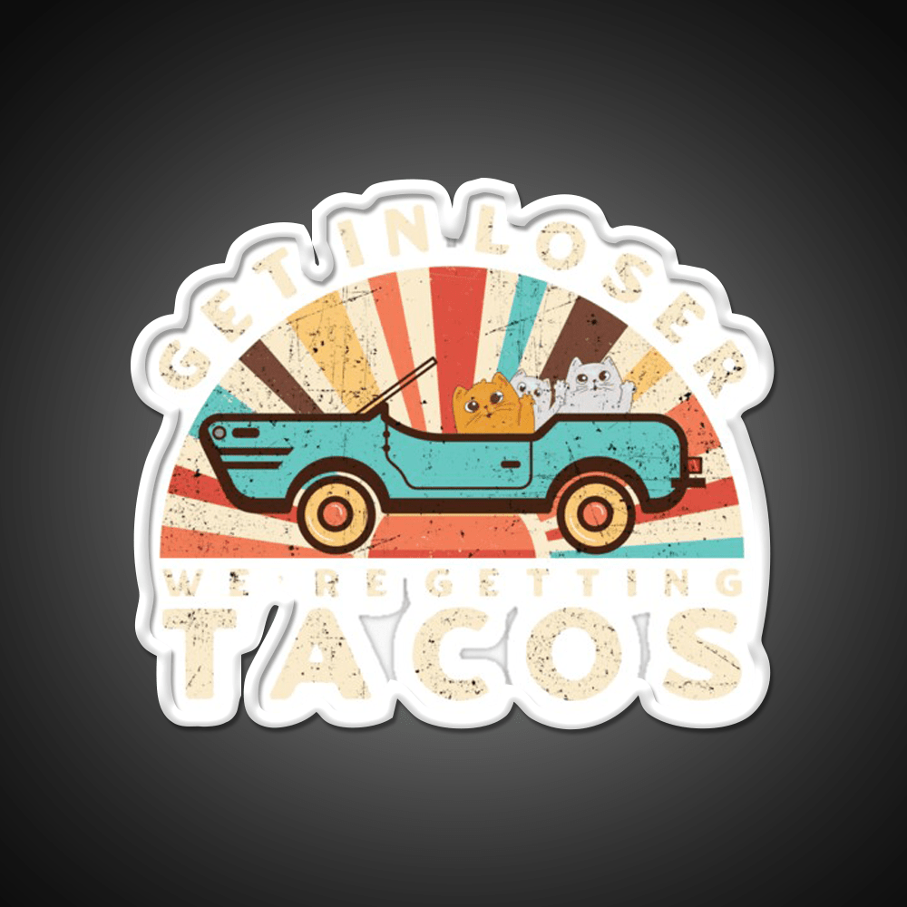 Get In Loser Were Getting Taco Led Neon Sign Kitchen Sign Rgb Color - Shineneon