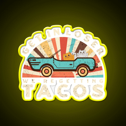 Get In Loser Were Getting Taco Led Neon Sign Kitchen Sign Rgb Color - Custom LED neon sign front view