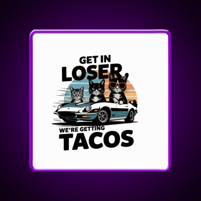 Get In Loser Were Getting Taco Led Neon Sign Mexican Food Sign Rgb Color - Shineneon