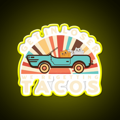 Get In Loser Were Getting Tacos Retro Style Taco Led Neon Sign Rgb Color - Shineneon