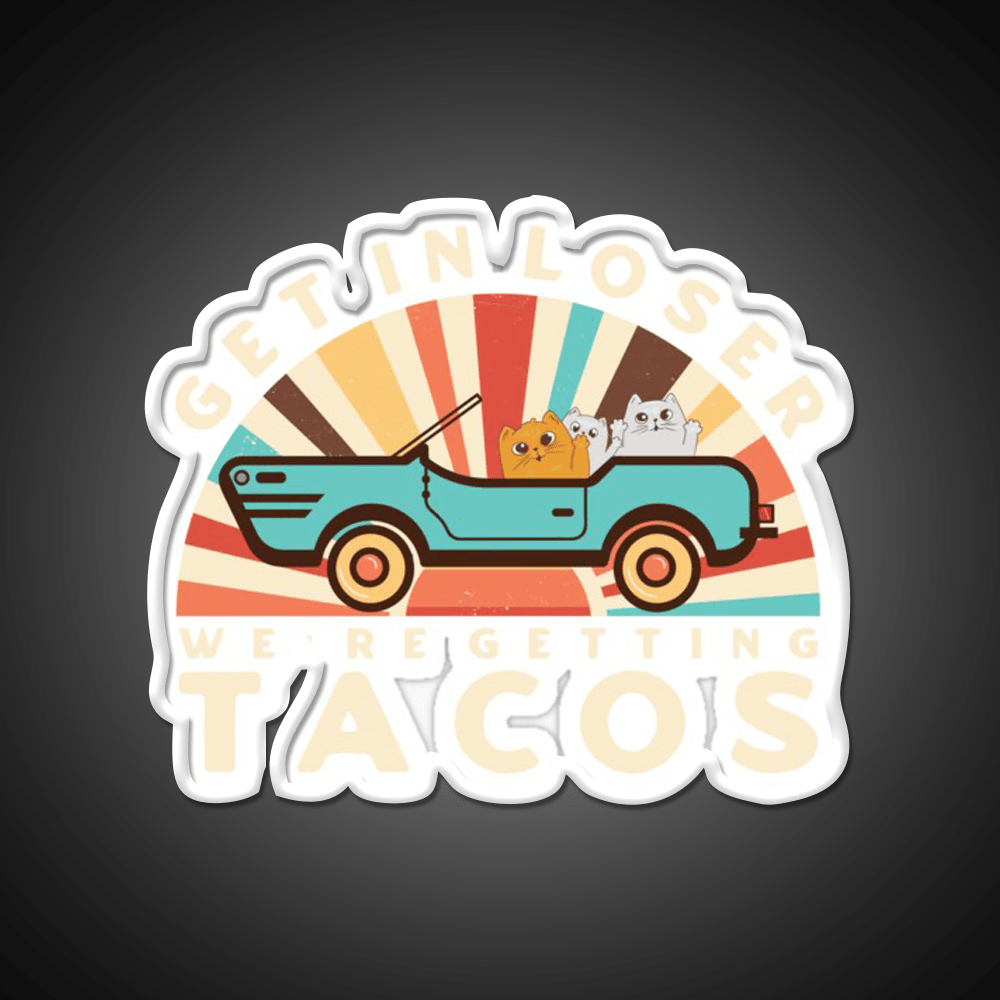 Get In Loser Were Getting Tacos Retro Style Taco Led Neon Sign Rgb Color - Shineneon