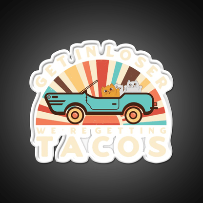 Get In Loser Were Getting Tacos Retro Style Taco Led Neon Sign Rgb Color - Shineneon
