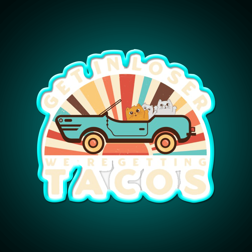 Get In Loser Were Getting Tacos Retro Style Taco Led Neon Sign Rgb Color - Shineneon