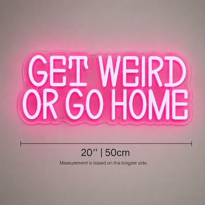 Get Weird Or Go Home Wall Decor LED Neon Sign - 04 Size Image