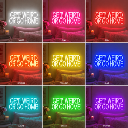 Get Weird Or Go Home Wall Decor LED Neon Sign - 05 Color Grid