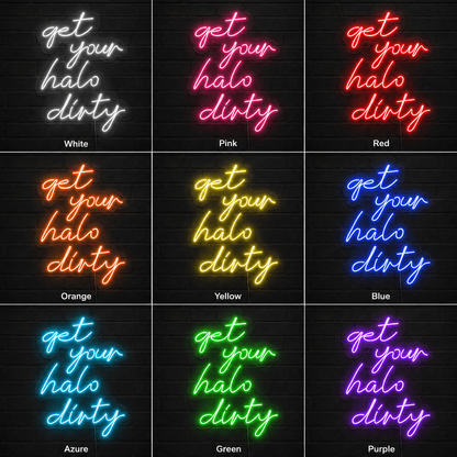 Get Your Halo Dirty LED Neon Sign - 05 Color Grid