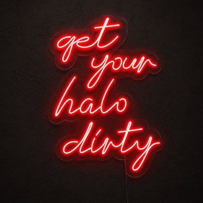 Get Your Halo Dirty LED Neon Sign - Shineneon