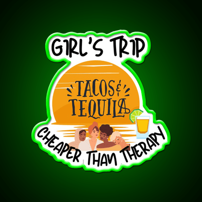 Girls Trip Than Therapy Party Drink Tequila Led Neon Sign Business Neon Sign Rgb Color - Shineneon