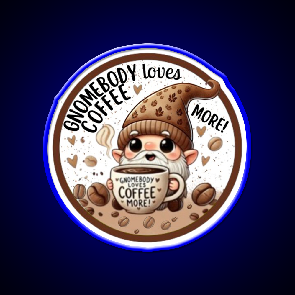 Gnomebody Loves Coffee More Cafe Led Neon Sign Espresso Bar Art Rgb Color