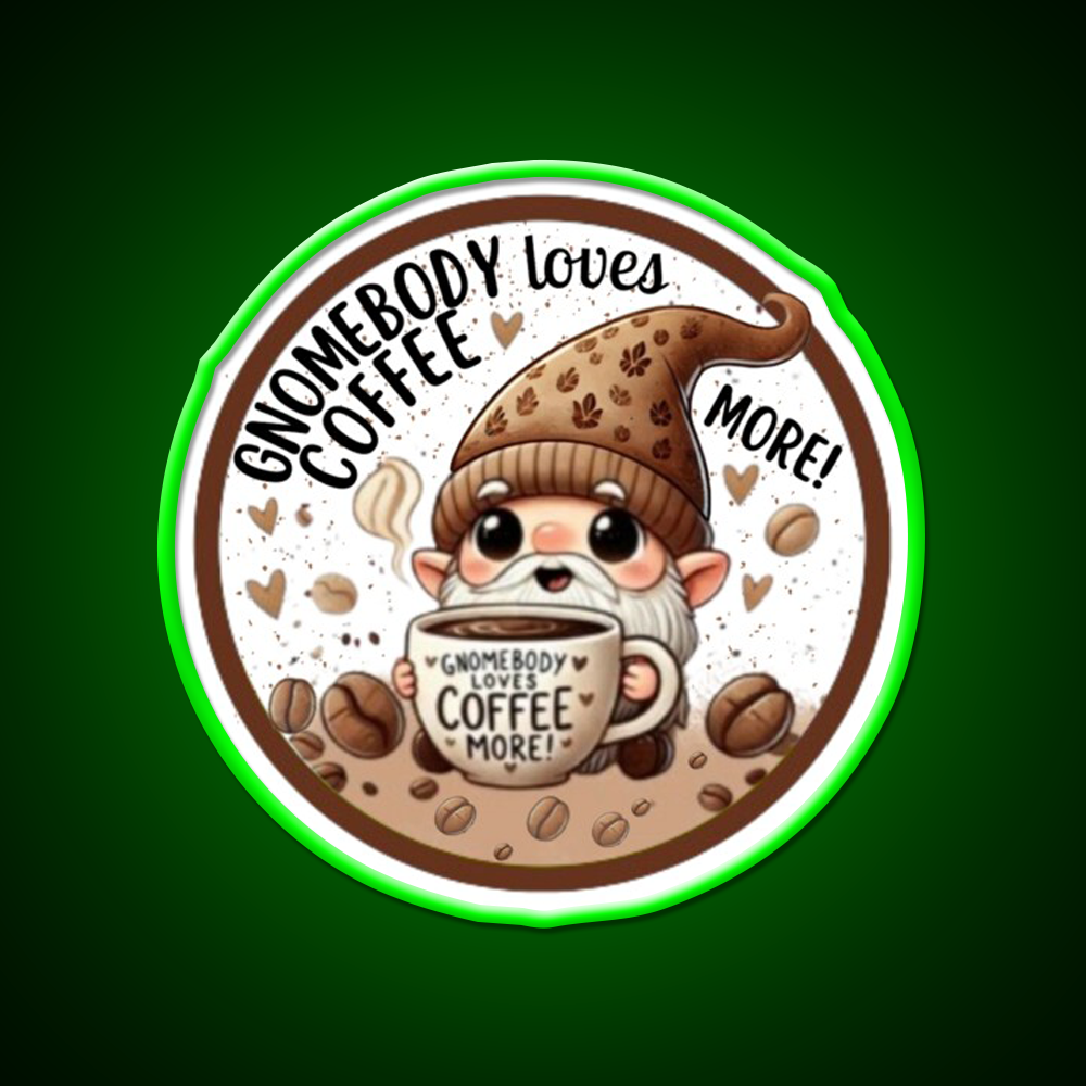Gnomebody Loves Coffee More Cafe Led Neon Sign Espresso Bar Art Rgb Color