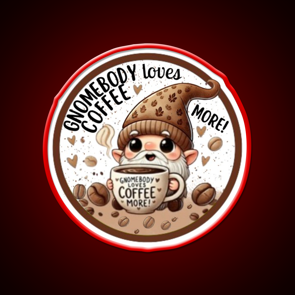 Gnomebody Loves Coffee More Cafe Led Neon Sign Espresso Bar Art Rgb Color