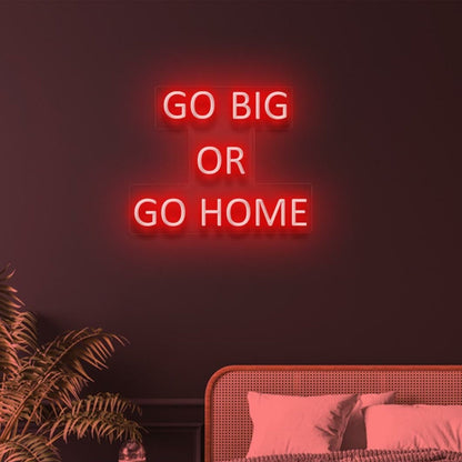 Go Big Go Home Neon Fthe Bold And Brave - Shineneon