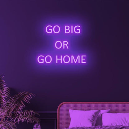 Go Big Go Home Neon Fthe Bold And Brave - Shineneon