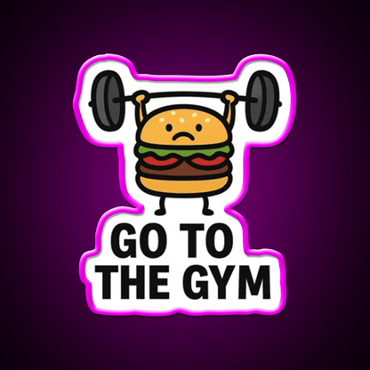 Go To The Gym Fast Food Led Neon Sign For Burger Place Rgb Color - Shineneon