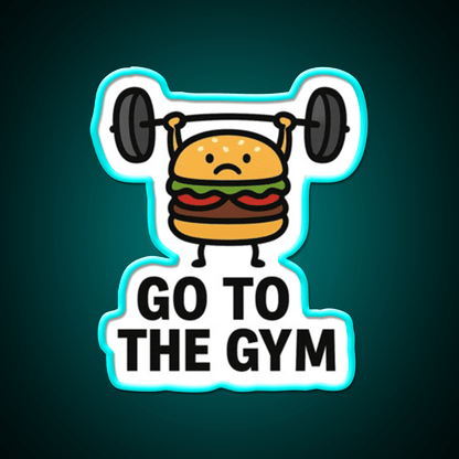 Go To The Gym Fast Food Led Neon Sign For Burger Place Rgb Color - Shineneon