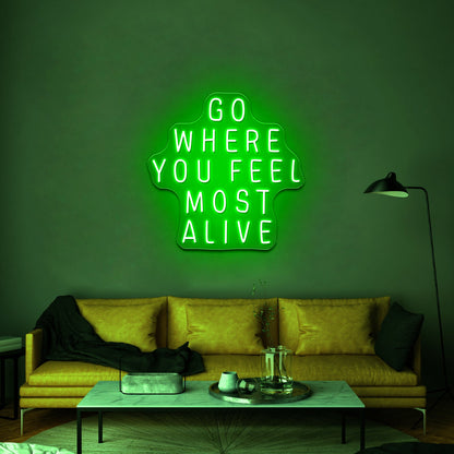 Go Where You Feel Most Alive Artwork Neon Led Signs - Shineneon