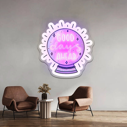 Good Days Ahead Crystal Ball Positivity Led Neon Signs Custom - Shineneon