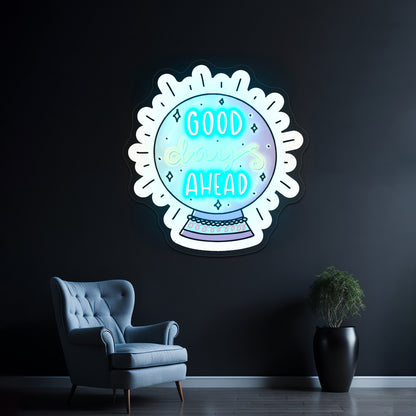 Good Days Ahead Crystal Ball Positivity Led Neon Signs Custom