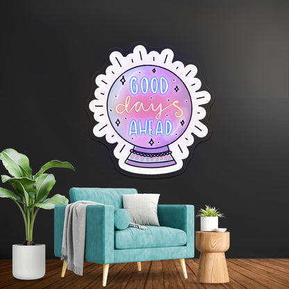 Good Days Ahead Crystal Ball Positivity Led Neon Signs Custom