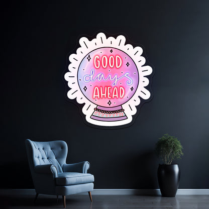 Good Days Ahead Crystal Ball Positivity Led Neon Signs Custom