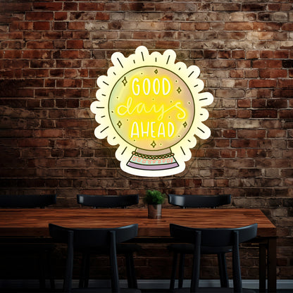 Good Days Ahead Crystal Ball Positivity Led Neon Signs Custom