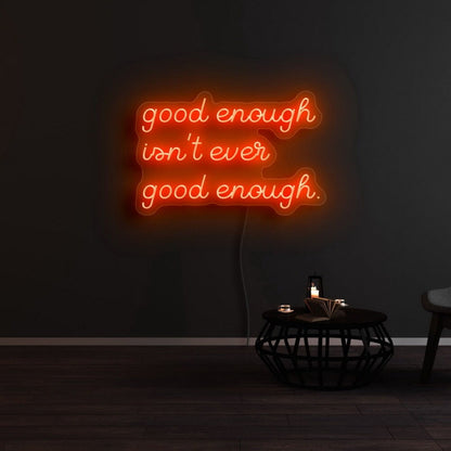 Good Enough Isnt Ever Good Enough Led Neon Sign - Shineneon