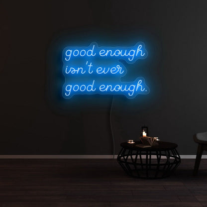 Good Enough Isnt Ever Good Enough Led Neon Sign - Shineneon