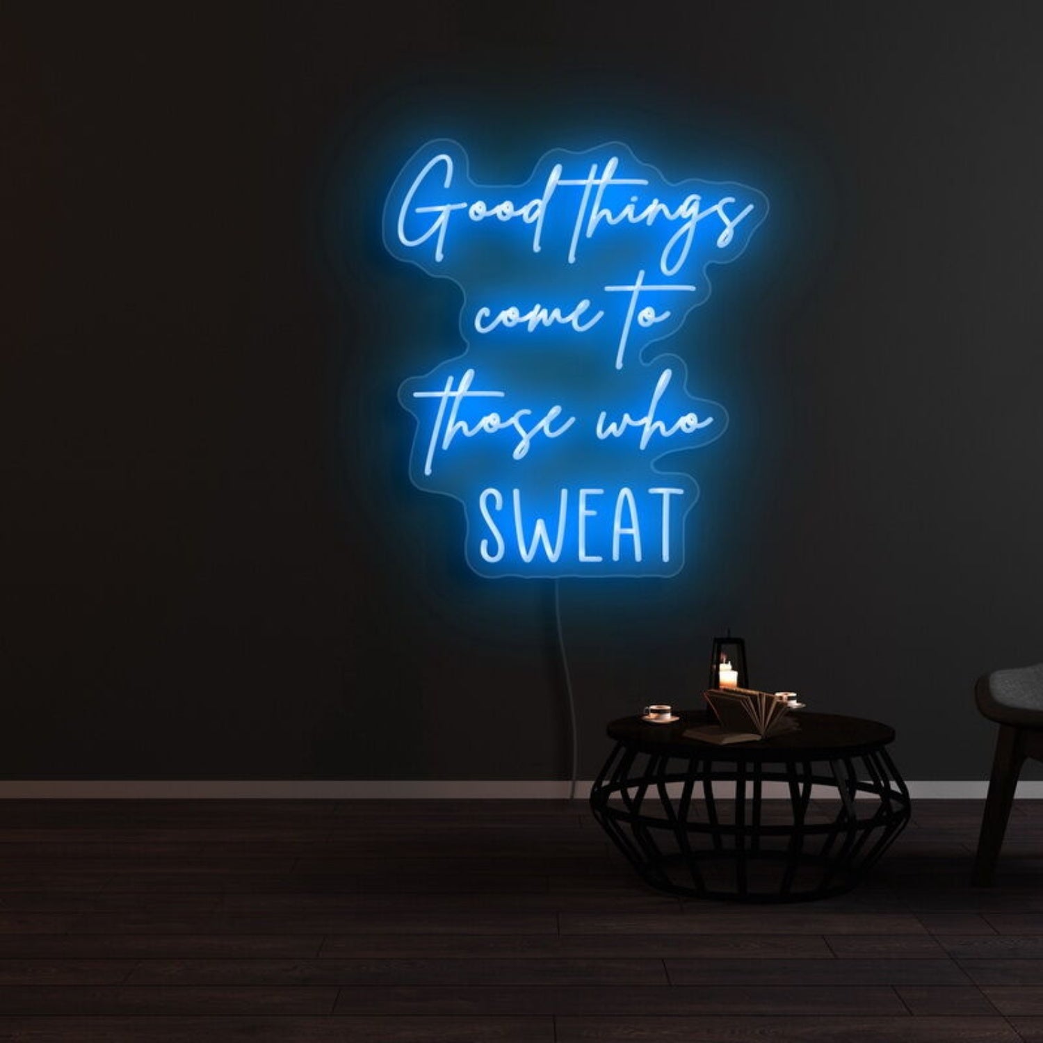 Good Things Come To Those Who Sweat Led Neon Sign - Shineneon