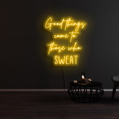 Good Things Come To Those Who Sweat Led Neon Sign - Shineneon