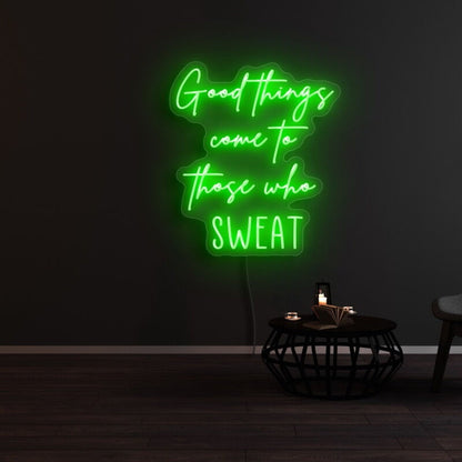 Good Things Come To Those Who Sweat Led Neon Sign - Shineneon