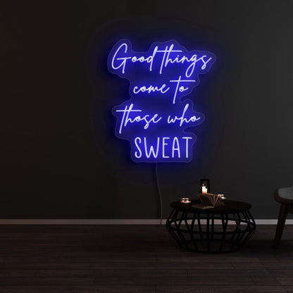 Good Things Come To Those Who Sweat Led Neon Sign - Shineneon