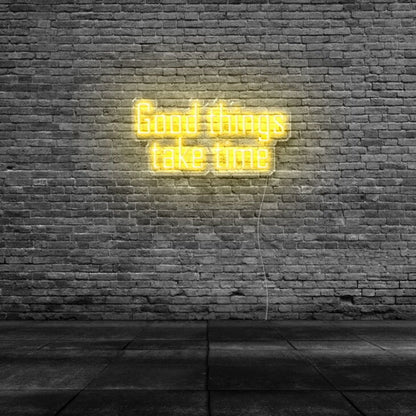 Good Things Take Time Led Neon Sign - Shineneon