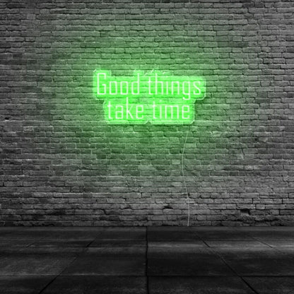 Good Things Take Time Led Neon Sign - Shineneon