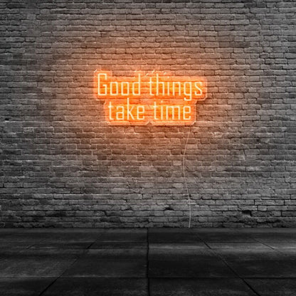 Good Things Take Time Led Neon Sign - Shineneon
