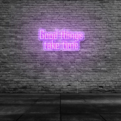 Good Things Take Time Led Neon Sign - Shineneon